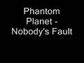 Phantom Planet - Nobody's Fault