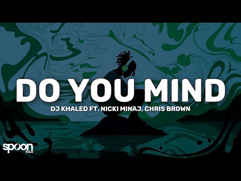 DJ Khaled - Do You Mind (Lyrics) ft. Nicki Minaj, Chris Brown, August Alsina, Jeremih, Future & Rick