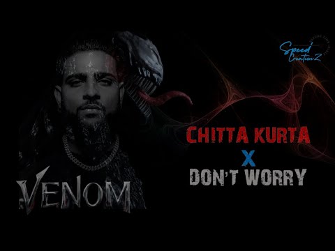 Chitta Kurta X Don't Worry Ft. Venom | Karan Aujla Mashup 2021 | Speed Creationz