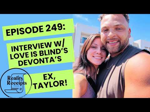 Episode 249: EXCLUSIVE: Interview w/Love Is Blind S10 Ohio's Devonta's Ex Taylor!