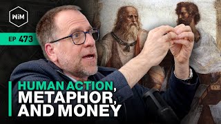 Human Action, Metaphor, and Money with John Vervaeke (WiM473)