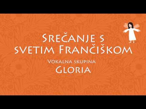Srecanje s svetim Frančiškom - Vokalna skupina Gloria