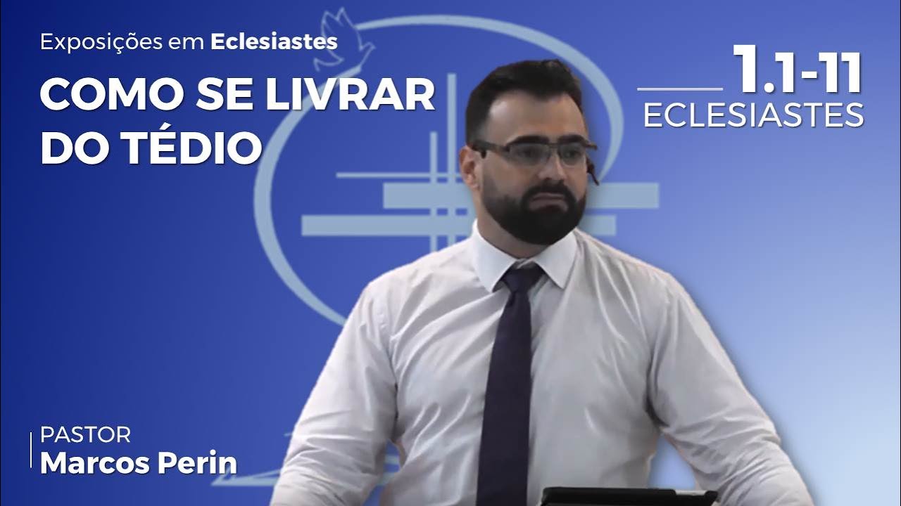 Série Eclesiastes:  Como se livrar do tédio  [Eclesiastes 1.1-11]
