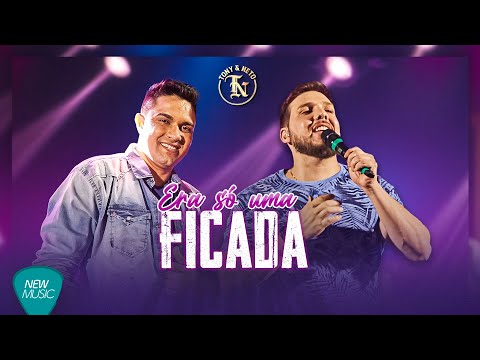 Era Só Uma Ficada - Tony e Neto
