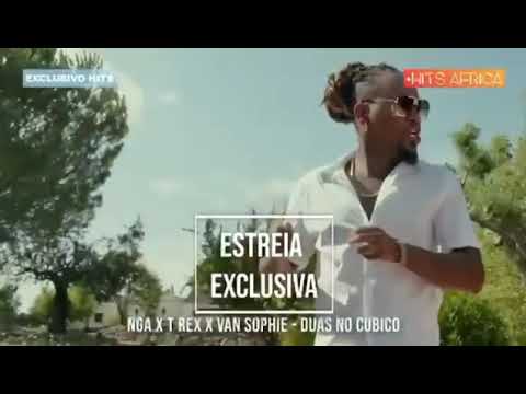 NGA x T-Rex x Van Sophie - Duas No Cubico | BREVEMENTE