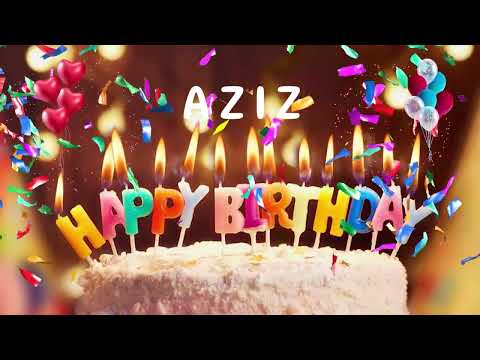 Happy Birthday Aziz- Happy Birthday To You Song