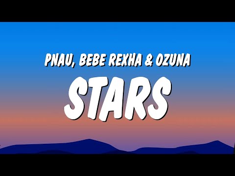 PNAU, Bebe Rexha & Ozuna - Stars (Lyrics)