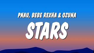 PNAU, Bebe Rexha &amp; Ozuna - Stars (Lyrics)