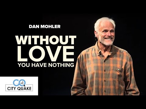 Dan Mohler - Without Love you have Nothing - CITYQUAKE
