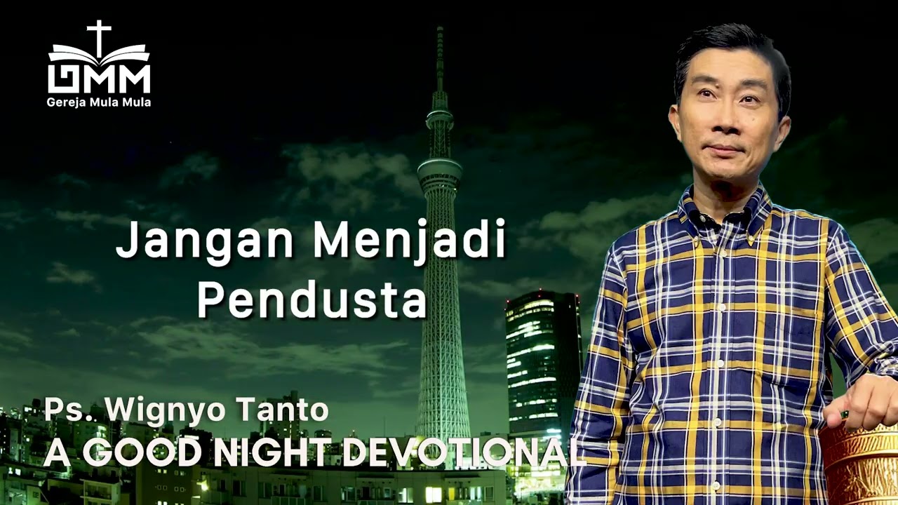 a Good Night Devotional | Jangan Menjadi Pendusta | Ps. Wignyo Tanto | Ps. Wignyo Tanto