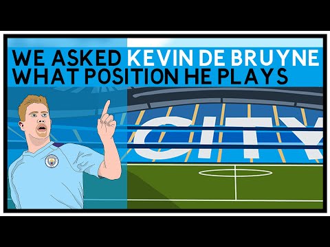We asked Kevin de Bruyne what position he plays
