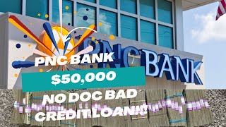 PNC Bank $50,000 No Doc Bad Credit Method!!!