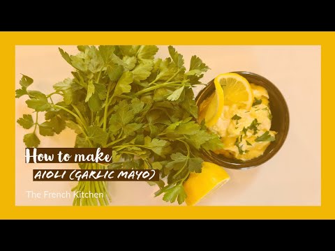 How to make Aioli ( Garlic Mayo) -The French Kitchen