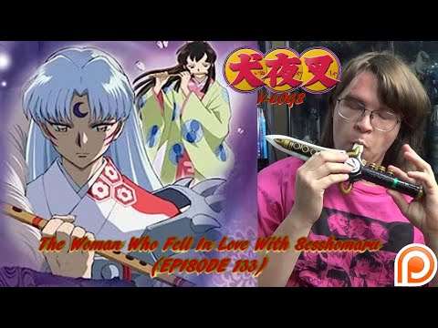 InuYasha V-Logs - THE WOMAN WHO FELL IN LOVE WITH SESSHOMARU (Episode 133 & 134)