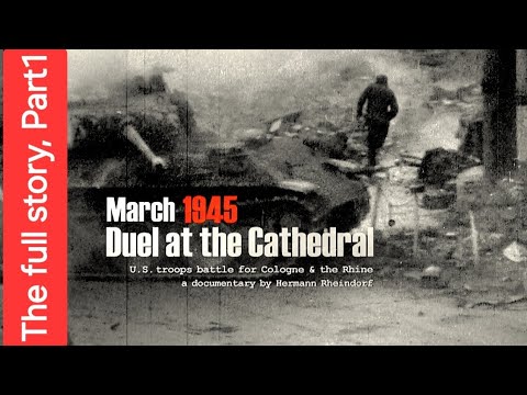 Cologne 1945 - Part 1 - Tank Duel at the Cathedral -  documentary by Hermann Rheindorf