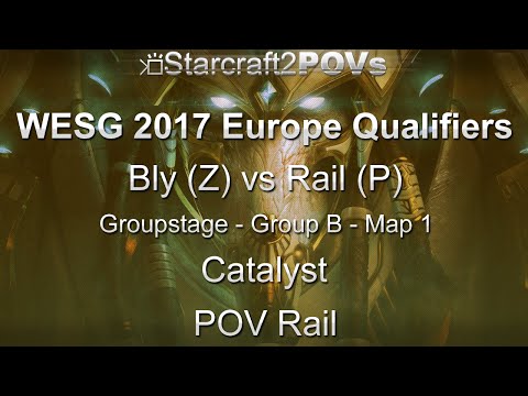 SC2 LotV - WESG 2017 EU Qual - Bly vs Rail - Group B - Map 1 - Catalyst - Rail