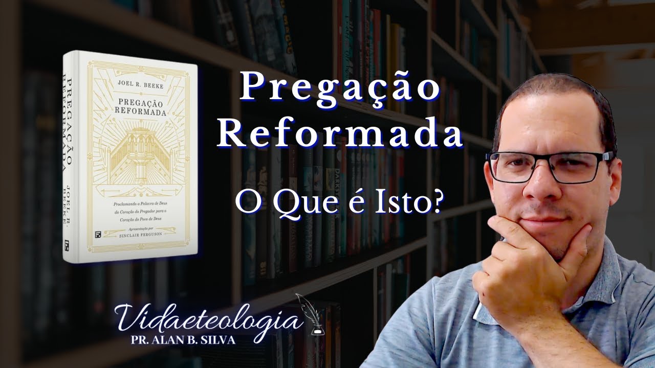 Pregação Reformada - O Que é Isto?