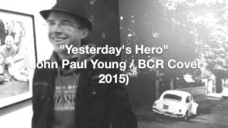 &quot;Yesterday&#39;s Hero&quot; (John Paul Young / BCR Cover, 2015)