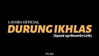 Download lagu DURUNG IKHLAS-LAVORA  (Speed up Reverb Lirik)   Aku durung ikhlas delok Kabeh iki mp3