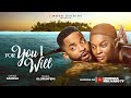 FOR YOU I WILL MIWA OLORUNFEMI CHIKE DANIELS NANA BOAMAH Latest 2025 Nigerian Movies