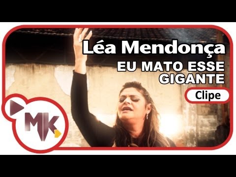 Léa Mendonça - Eu Mato Esse Gigante (Clipe Oficial MK Music em HD)