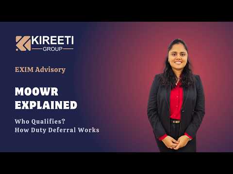 MOOWR Scheme How Duty Deferral works and who qualifies, Bonded Warehouse, Kireetigroup,EXIM Services