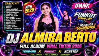 Download lagu MAXTAPE FUNKOT || DJ ALMIRA BERTO X IPANK FULL ALBUM FUNKOT TERBARU 2026 VIRAL TIKTOK  mp3