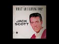 Jack Scott ‎– What Am I Living For! - Full Album
