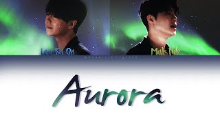 MAKTUB (마크툽) ft. Lee Ra On(이라온) - Aurora Türkçe/English [Han_Rom_TR_ENG Color Coded]