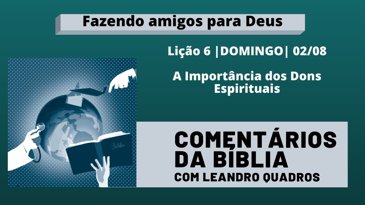 Domingo |02/08| A Importância dos Dons Espirituais - Lição 6 - Leandro Quadros