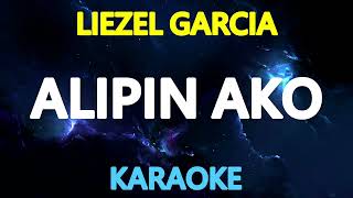 ALIPIN AKO - Liezel Garcia (KARAOKE Version)