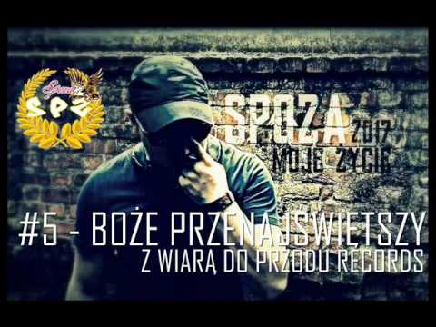 SPOZA #5 BOŻE PRZENAJŚWIĘTSZY / "MOJE ŻYCIE" 2017 Z WIARĄ DO PRZODU RECORDS