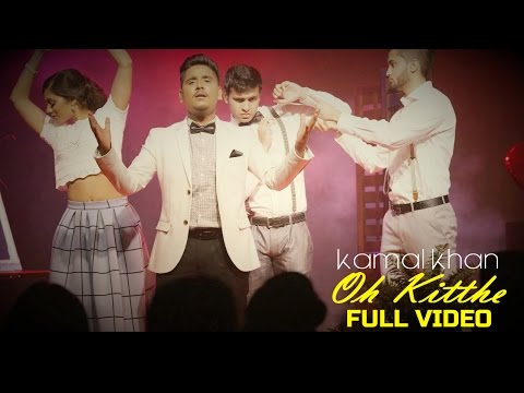 Kamal Khan - Oh Kitthe | Latest Punjabi Song 2015