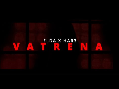 ELDA X HAR3 - VATRENA OFFICIAL 4K VIDEO