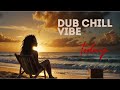 The Most Relaxing Reggae Dub Compilation