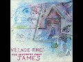 James - Village Fire EP