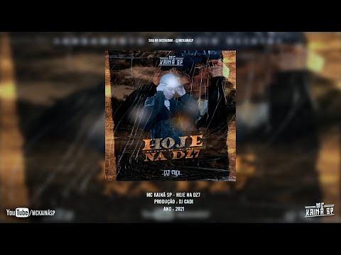 MC Kainã SP - Hoje Na DZ7 (DJ Cadi) Áudio Ofical