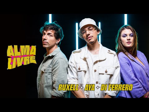 Ruxell, Di Ferrero, Aya - Alma Livre (Clipe Oficial)