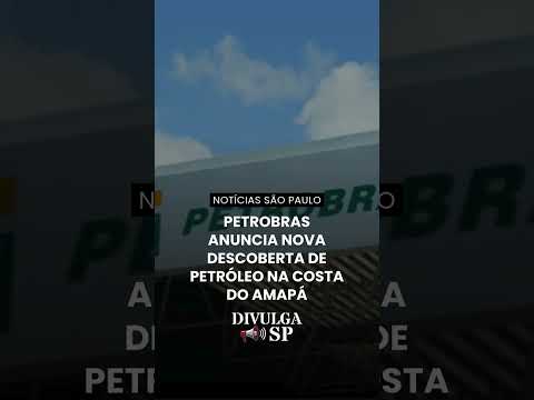 Petrobras anuncia nova descoberta de petróleo na costa do Amapá