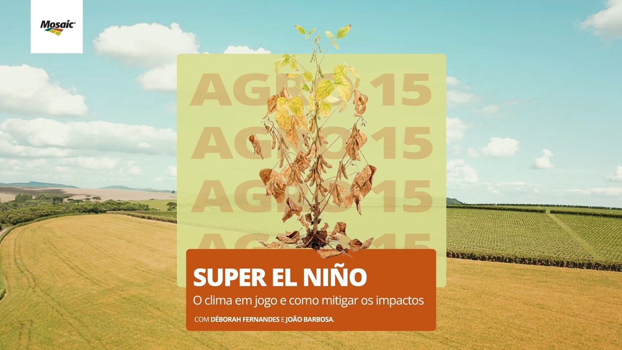 [Agro15] - Super El Niño: O clima em jogo e como mitigar os impactos