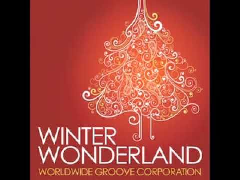 Winter Wonderland [ft. Ingrid DuMosch] Worldwide Groove Corporation