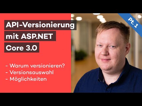 Warum versionieren, Versionsauswahl, Möglichkeiten: API-Versionierung mit ASP.NET Core 3.0 - Pt. 1