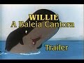Trailer Willie A Baleia Cantora Abril Vídeo