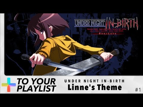 Linne's Theme - Under Night In-Birth - Add to Your Playlist #1