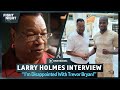I M Disappointed With Trevor Bryan Larry Holmes Wasn T Impressed