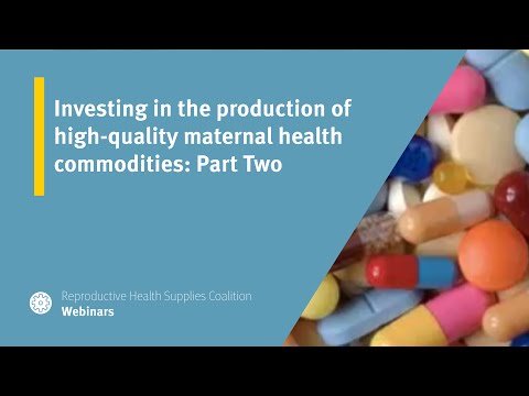 Investing in the production of high-quality maternal health commodities: Part Two