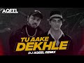 Tu Aake Dekhle - King (Remix) | DJ AQEEL | The Carnival | The Last Ride | Prod. by Shahbeatz