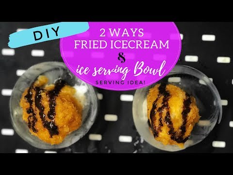 2 Ways Fried Ice Cream | Mexican Dessert | Ice Bowl | DIY