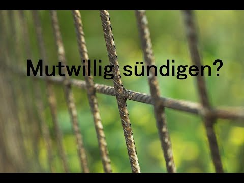 Mutwillig sündigen?