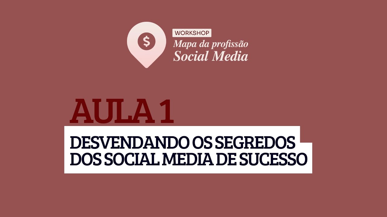 Aula 1: Desvendando os segredos dos social media de sucesso - Mapa da Profissão Social Media